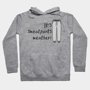 Sweatpants Weather Hoodie